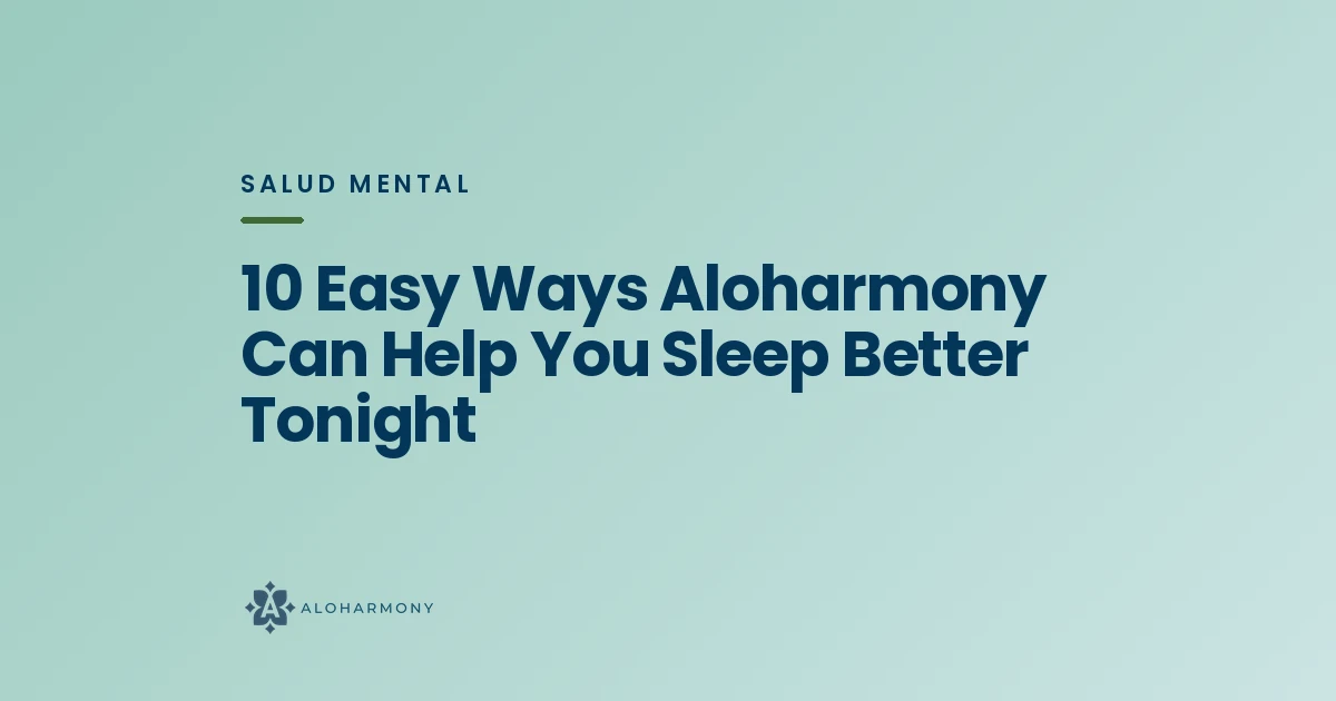 10 Easy Ways Aloharmony Can Help You Sleep Better Tonight