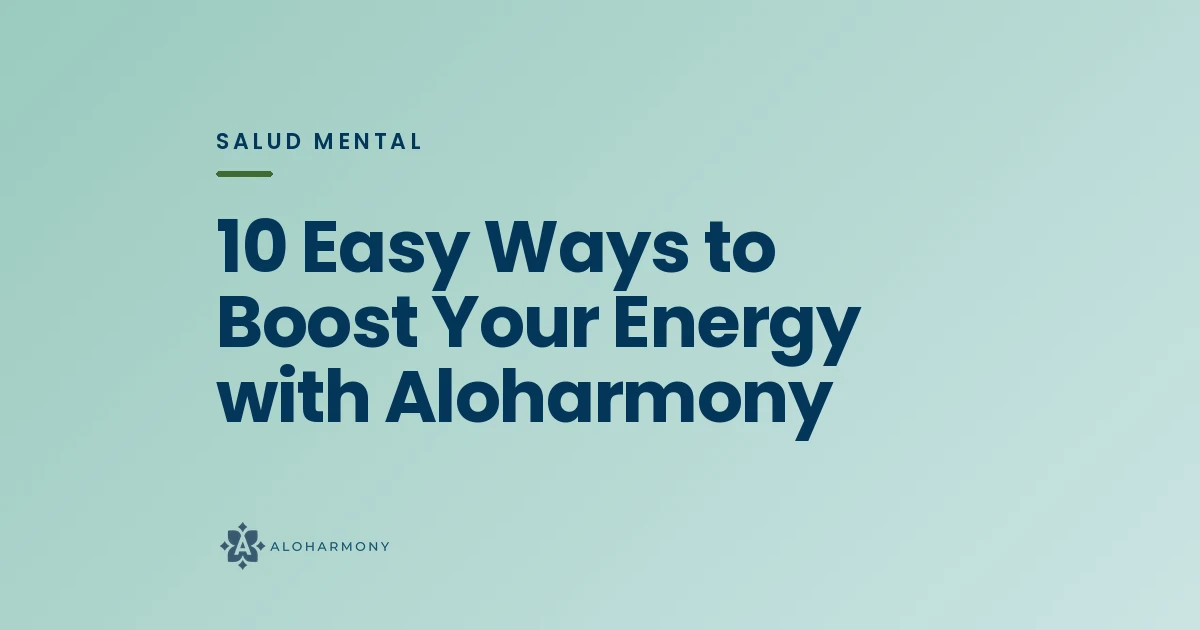 10 Easy Ways to Boost Your Energy with Aloharmony