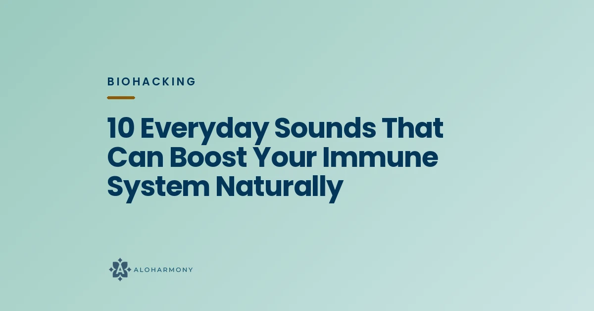 10 Everyday Sounds That Can Boost Your Immune System Naturally