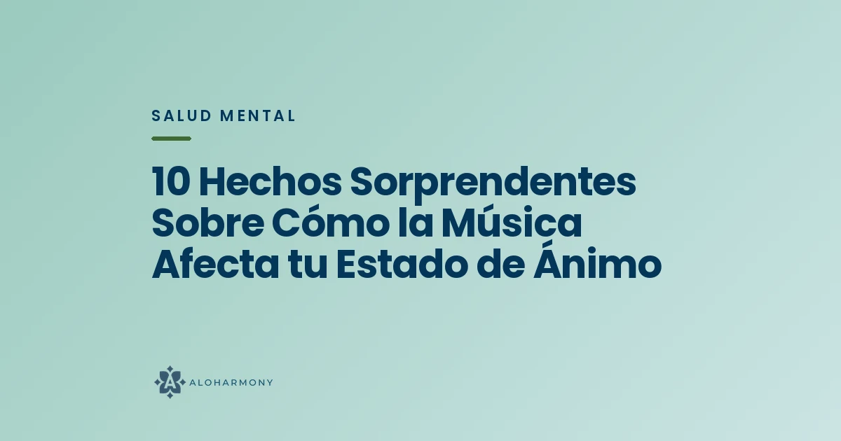 10 Hechos Sorprendentes Sobre Cómo la Música Afecta tu Estado de Ánimo
