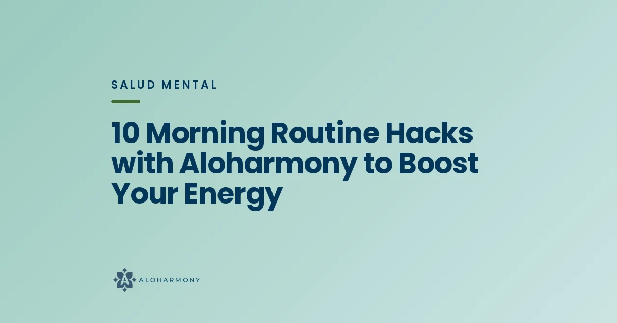 10 Morning Routine Hacks with Aloharmony to Boost Your Energy