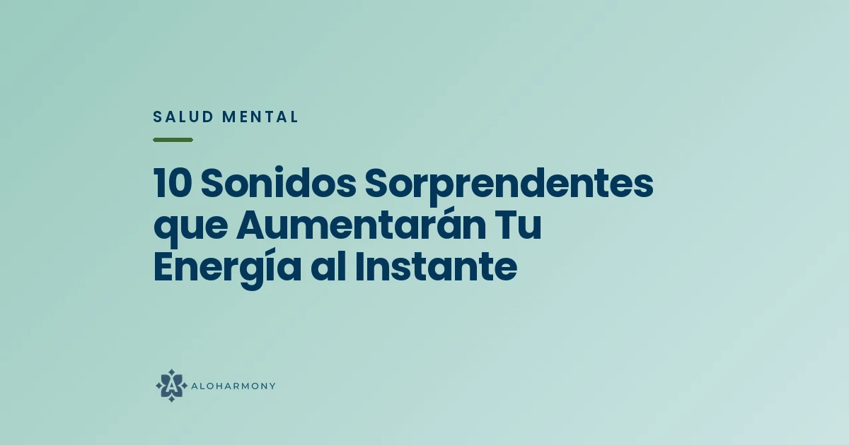 10 Sonidos Sorprendentes que Aumentarán Tu Energía al Instante