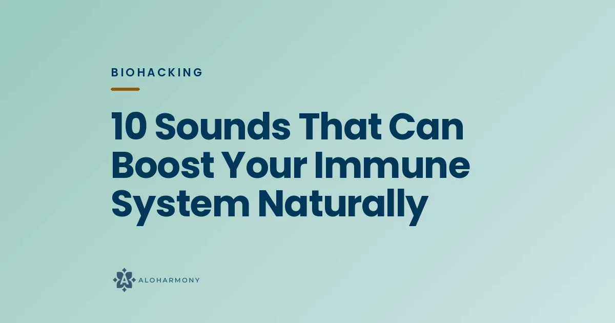 10 Sounds That Can Boost Your Immune System Naturally