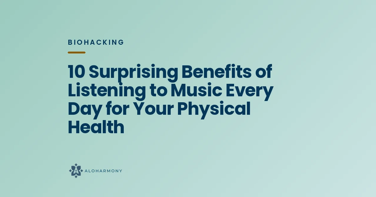 10 Surprising Benefits of Listening to Music Every Day for Your Physical Health