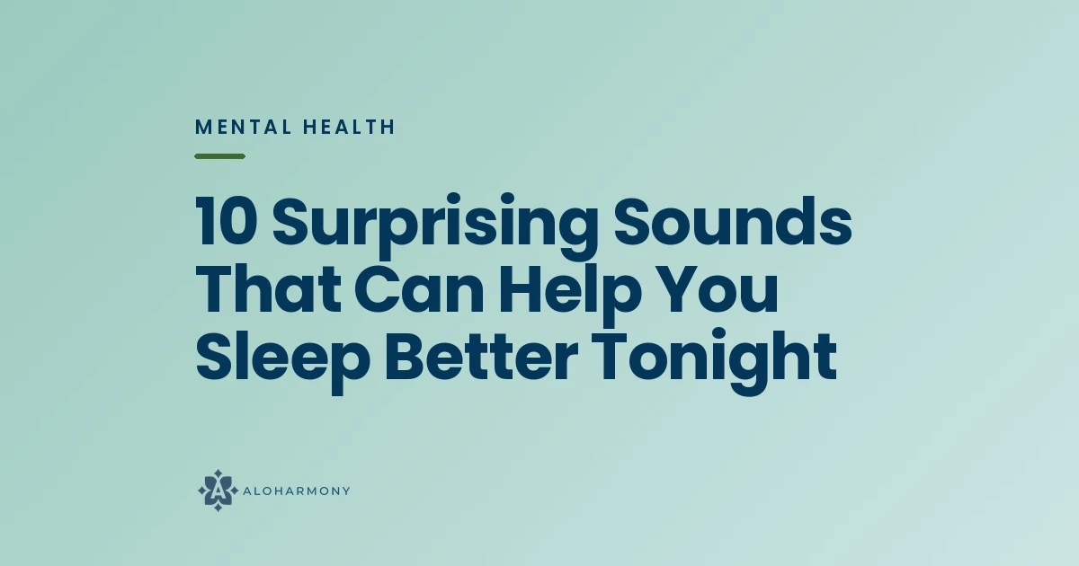 10 Surprising Sounds That Can Help You Sleep Better Tonight