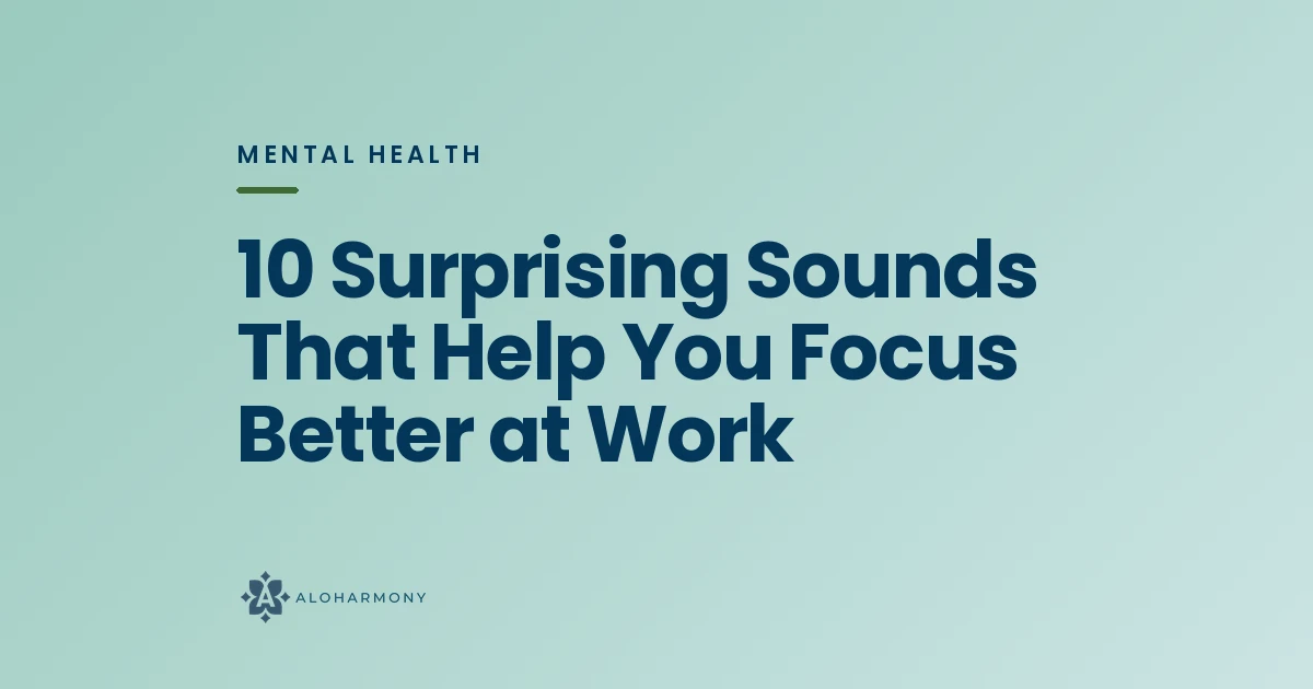 10 Surprising Sounds That Help You Focus Better at Work