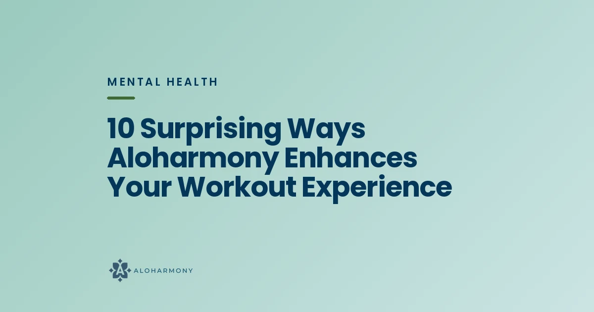 10 Surprising Ways Aloharmony Enhances Your Workout Experience