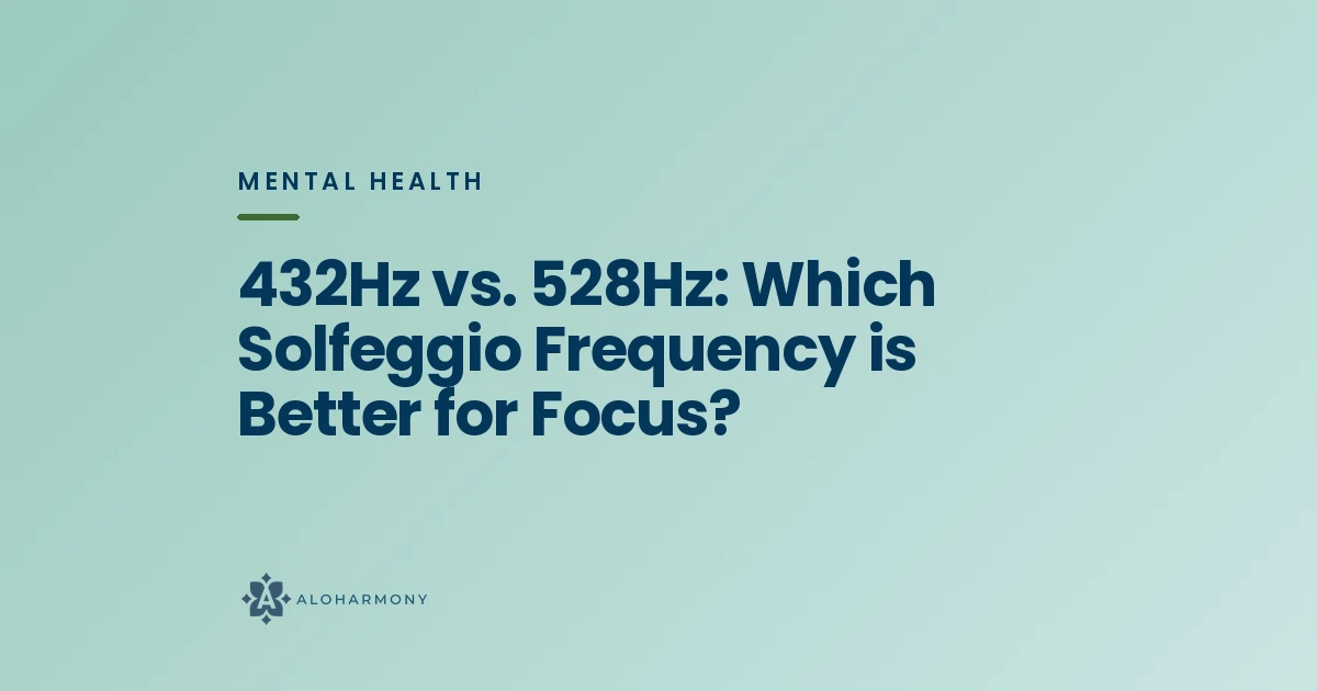 432Hz vs. 528Hz: Which Solfeggio Frequency is Better for Focus?