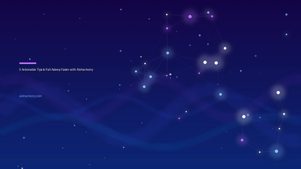 5 Actionable Tips to Fall Asleep Faster with Aloharmony