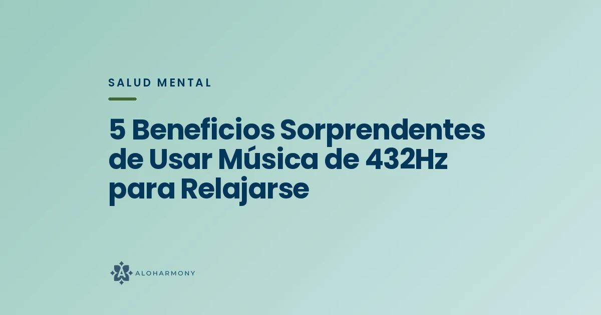 5 Beneficios Sorprendentes de Usar Música de 432Hz para Relajarse