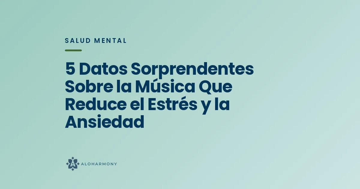 5 Datos Sorprendentes Sobre la Música Que Reduce el Estrés y la Ansiedad