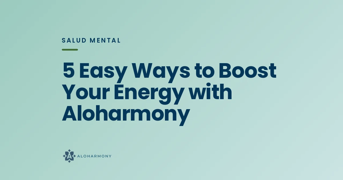 5 Easy Ways to Boost Your Energy with Aloharmony