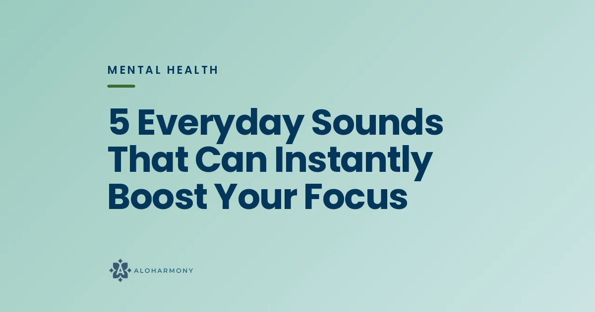5 Everyday Sounds That Can Instantly Boost Your Focus