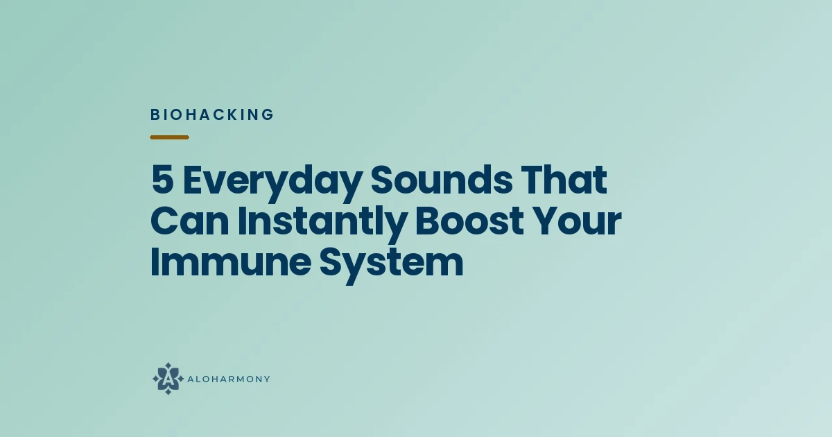 5 Everyday Sounds That Can Instantly Boost Your Immune System
