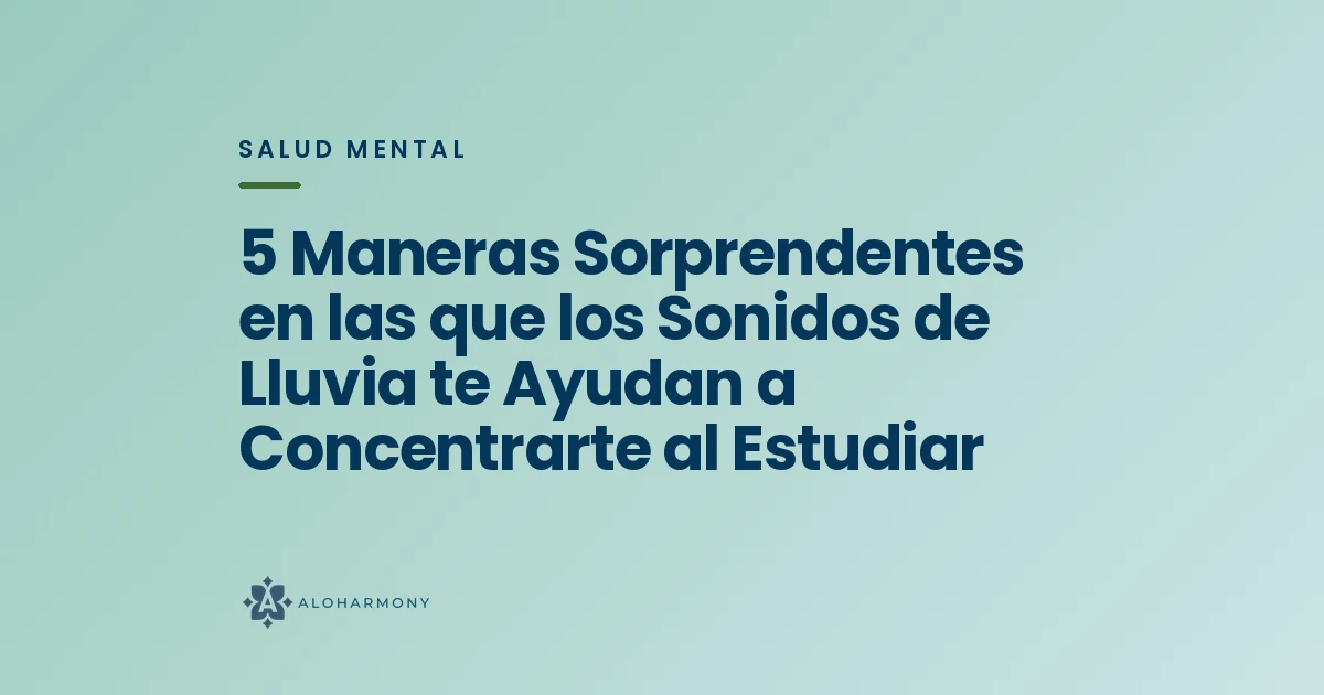 5 Maneras Sorprendentes en las que los Sonidos de Lluvia te Ayudan a Concentrarte al Estudiar