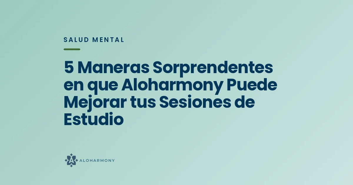 5 Maneras Sorprendentes en que Aloharmony Puede Mejorar tus Sesiones de Estudio