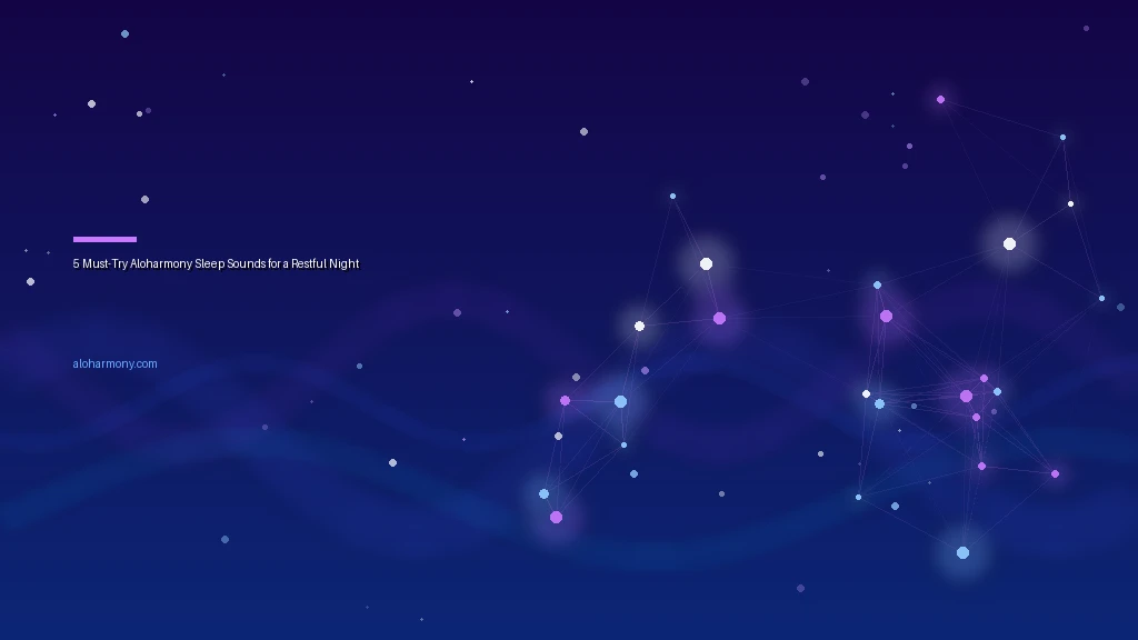 5 Must-Try Aloharmony Sleep Sounds for a Restful Night