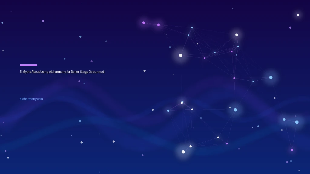 5 Myths About Using Aloharmony for Better Sleep Debunked