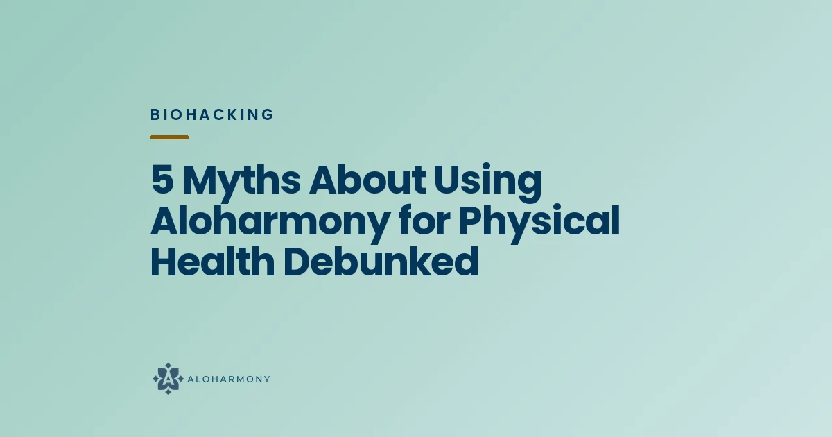 5 Myths About Using Aloharmony for Physical Health Debunked