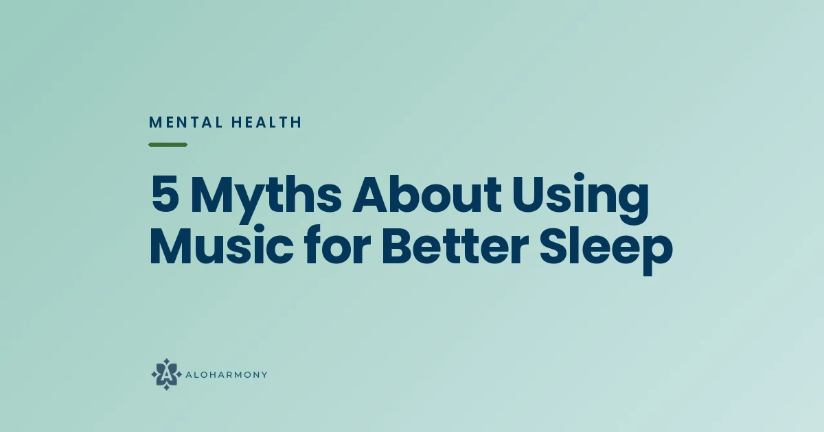 5 Myths About Using Music for Better Sleep