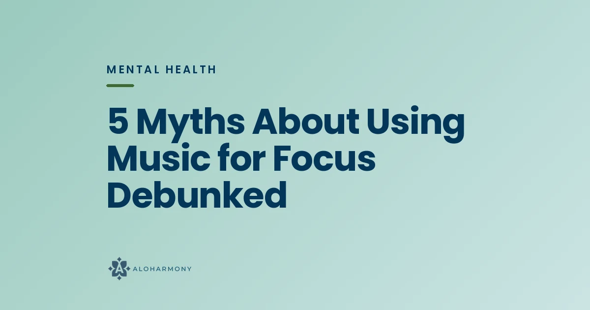 5 Myths About Using Music for Focus Debunked