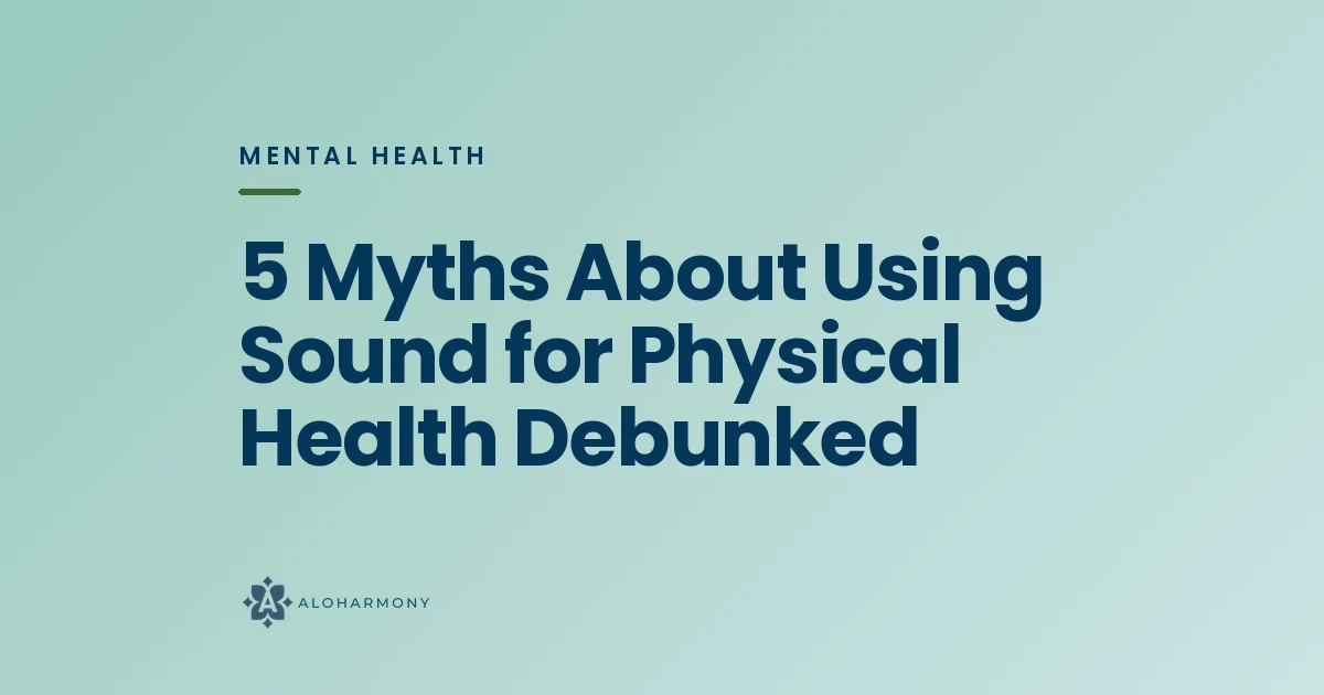 5 Myths About Using Sound for Physical Health Debunked
