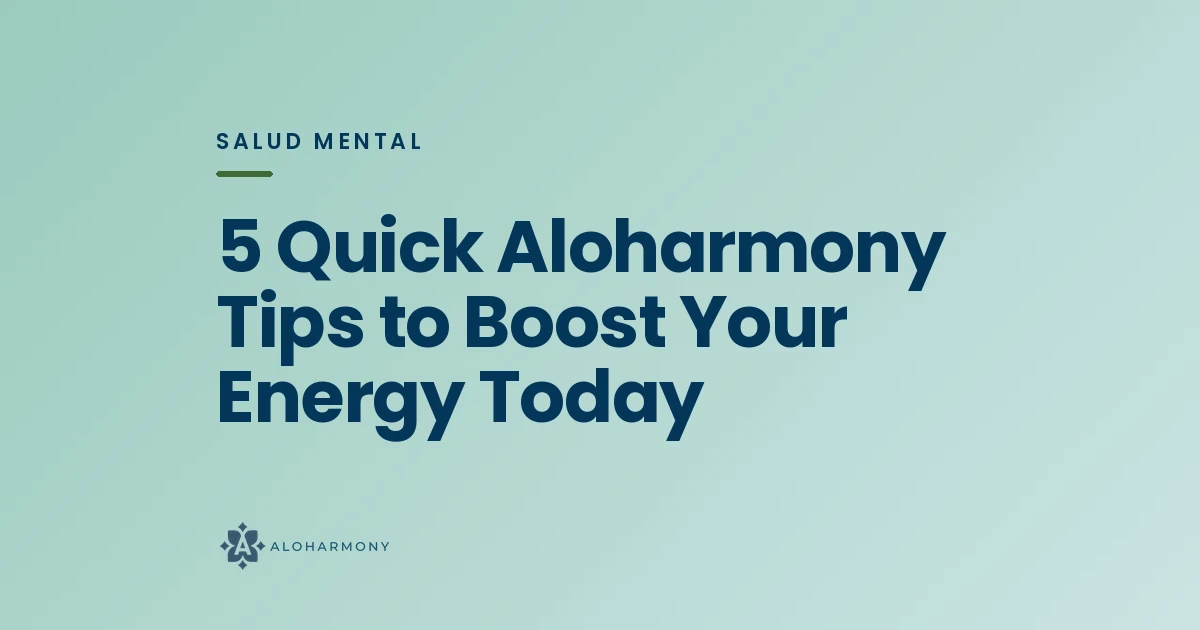 5 Quick Aloharmony Tips to Boost Your Energy Today