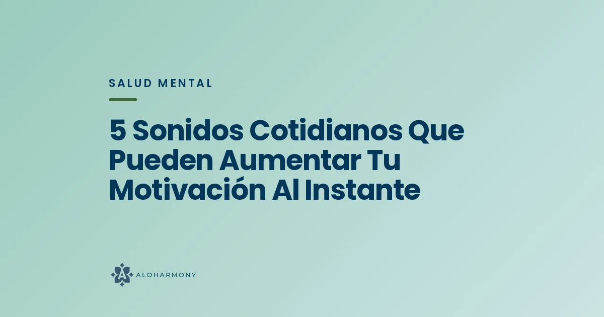 5 Sonidos Cotidianos Que Pueden Aumentar Tu Motivación Al Instante