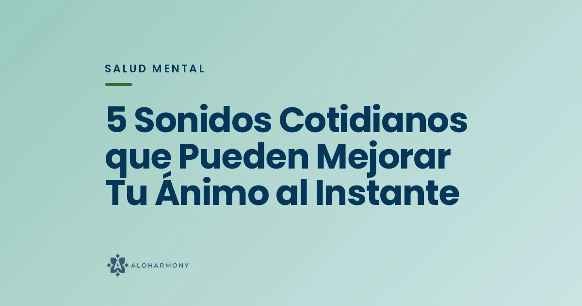 5 Sonidos Cotidianos que Pueden Mejorar Tu Ánimo al Instante