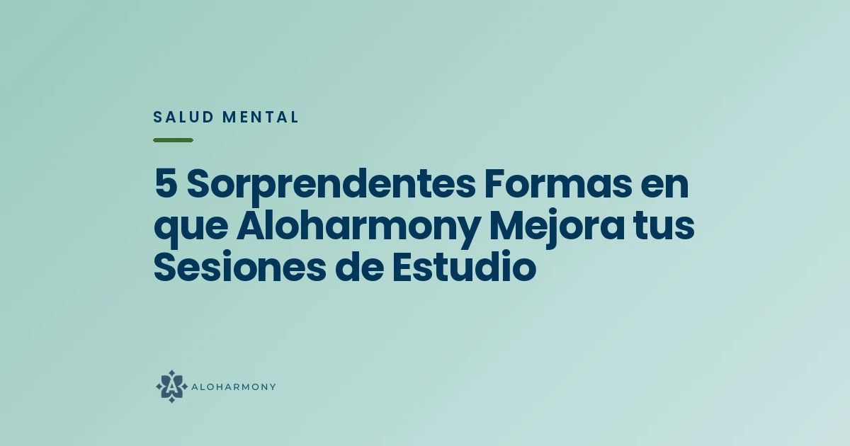 5 Sorprendentes Formas en que Aloharmony Mejora tus Sesiones de Estudio