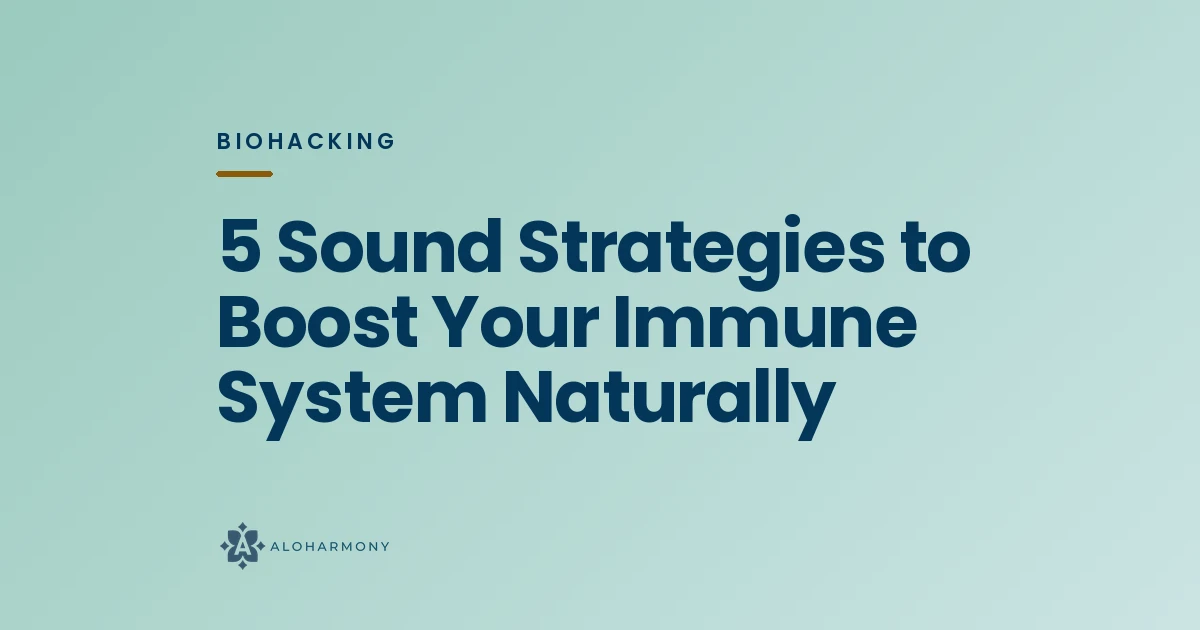 5 Sound Strategies to Boost Your Immune System Naturally