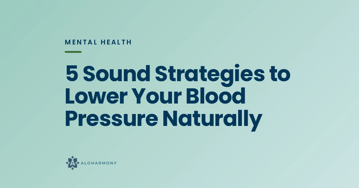 5 Sound Strategies to Lower Your Blood Pressure Naturally