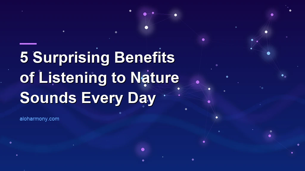 5 Surprising Benefits of Listening to Nature Sounds Every Day