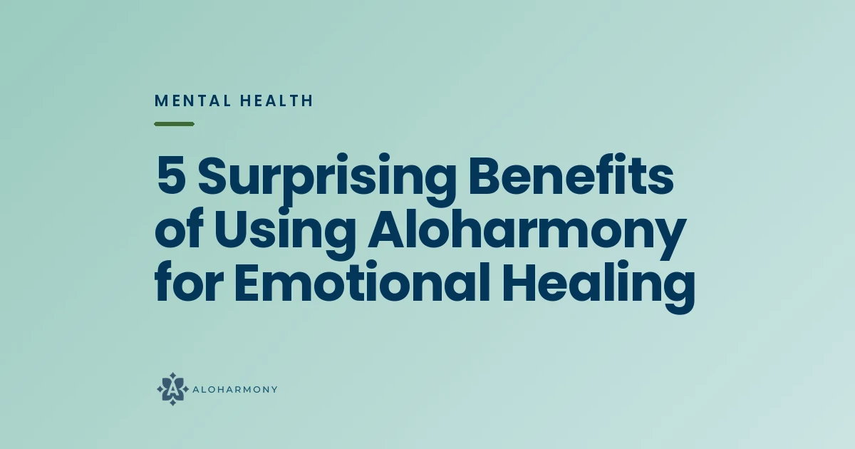 5 Surprising Benefits of Using Aloharmony for Emotional Healing