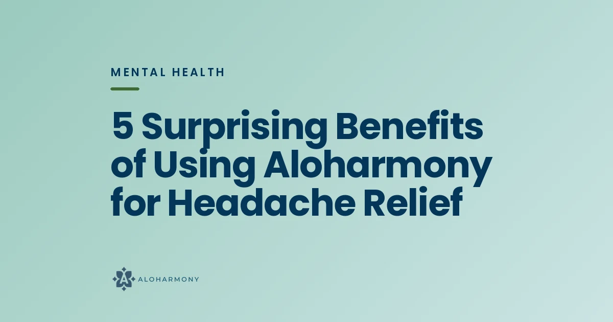 5 Surprising Benefits of Using Aloharmony for Headache Relief