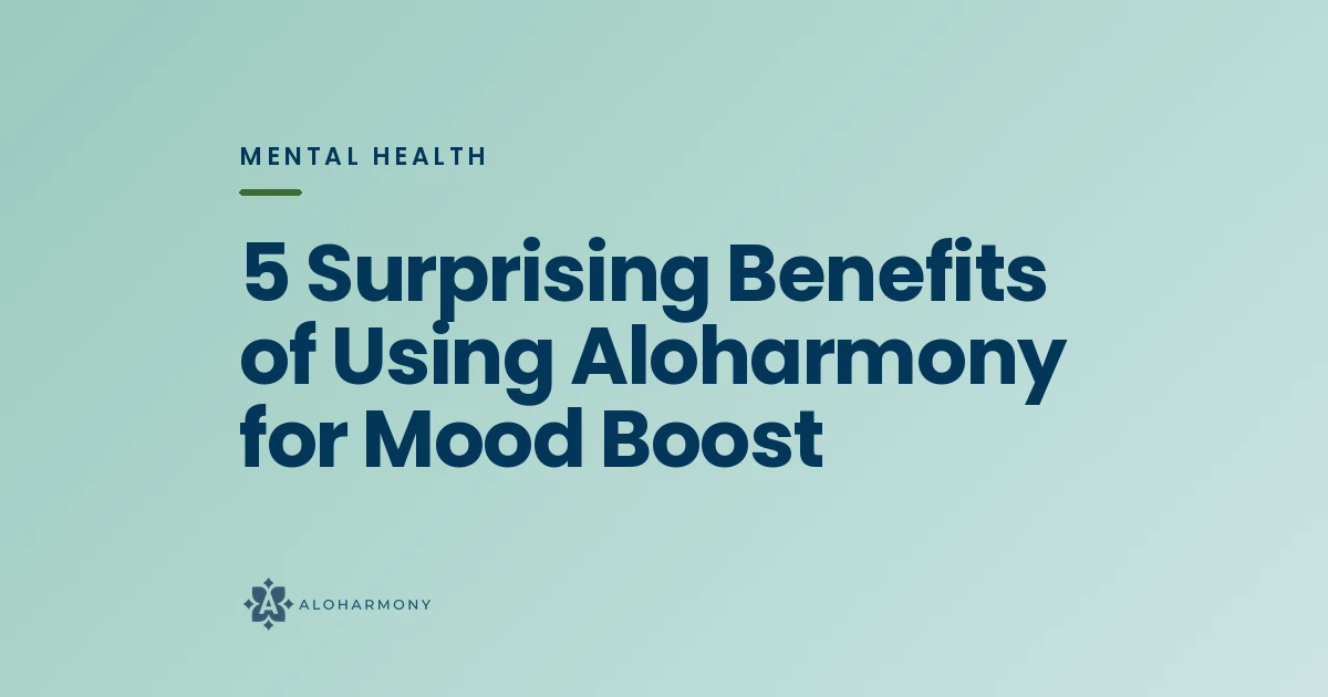 5 Surprising Benefits of Using Aloharmony for Mood Boost