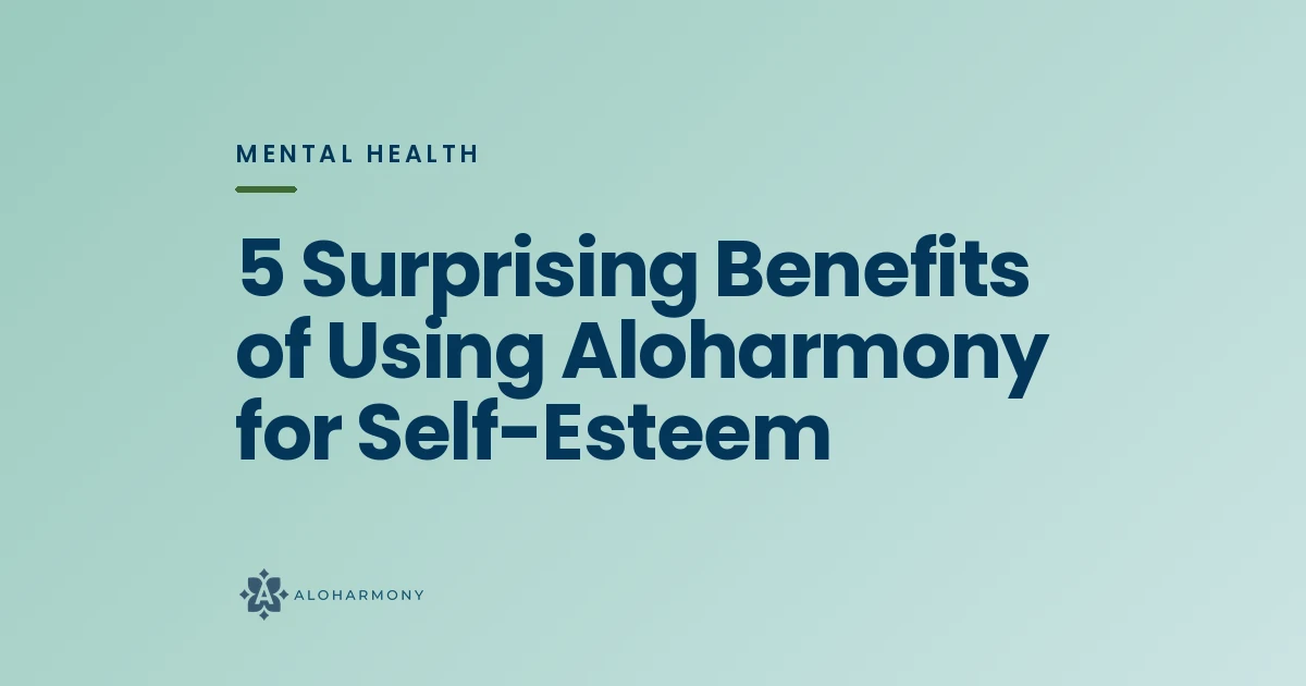 5 Surprising Benefits of Using Aloharmony for Self-Esteem