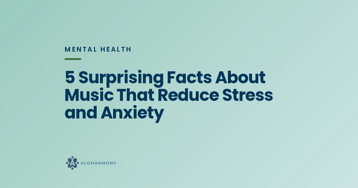 5 Surprising Facts About Music That Reduce Stress and Anxiety