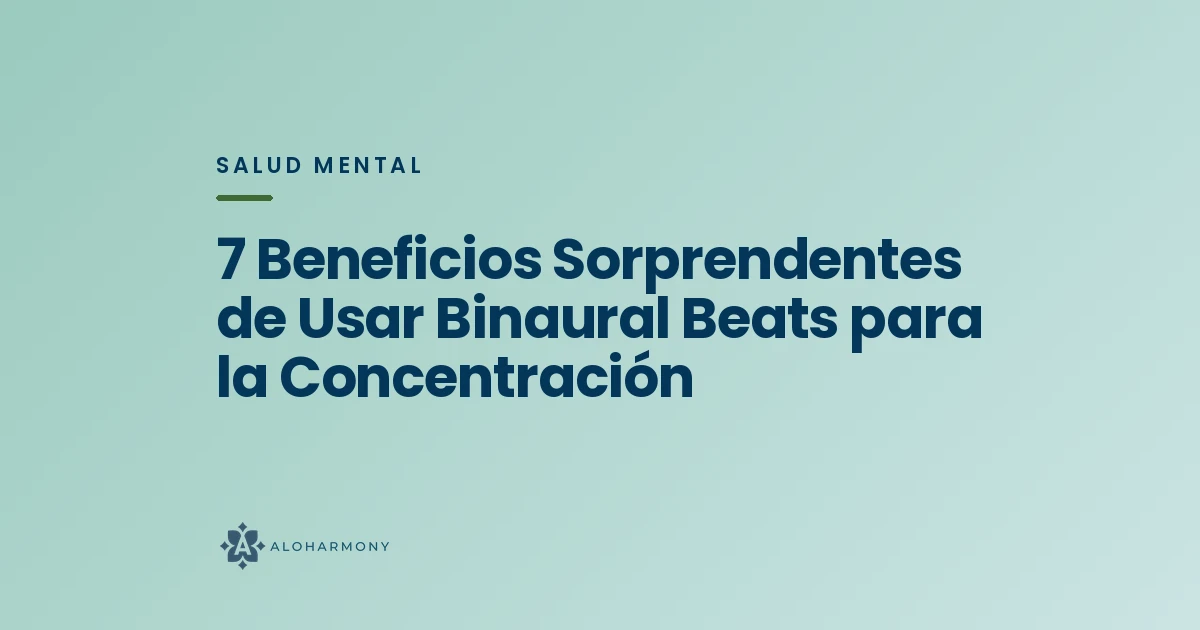 7 Beneficios Sorprendentes de Usar Binaural Beats para la Concentración