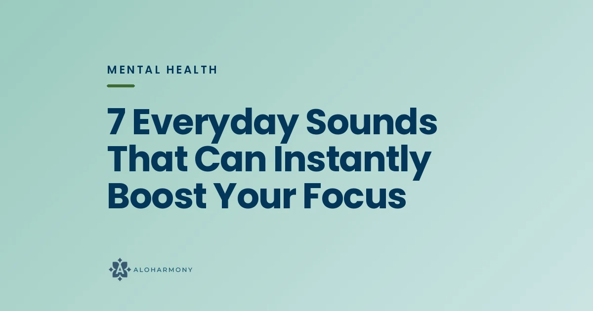 7 Everyday Sounds That Can Instantly Boost Your Focus