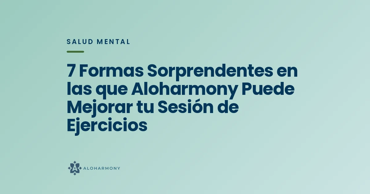 7 Formas Sorprendentes en las que Aloharmony Puede Mejorar tu Sesión de Ejercicios