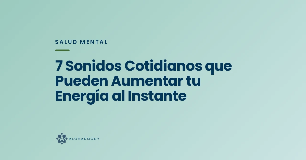 7 Sonidos Cotidianos que Pueden Aumentar tu Energía al Instante