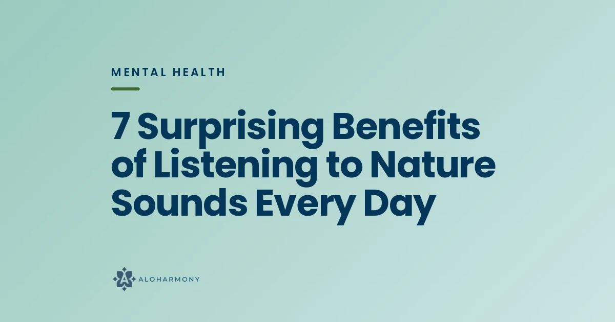 7 Surprising Benefits of Listening to Nature Sounds Every Day