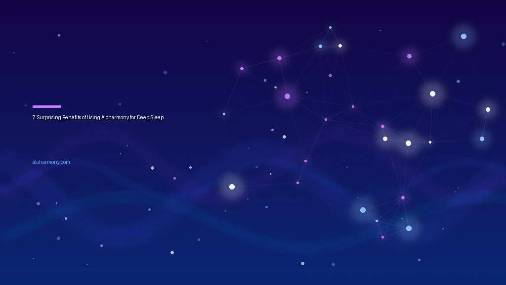 7 Surprising Benefits of Using Aloharmony for Deep Sleep