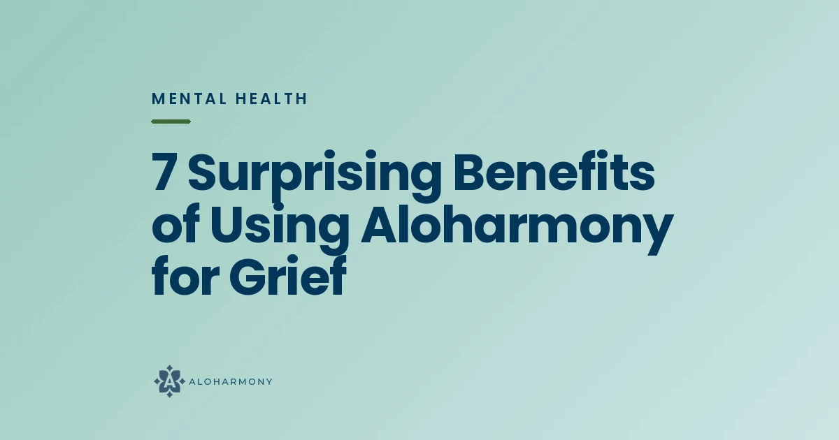 7 Surprising Benefits of Using Aloharmony for Grief