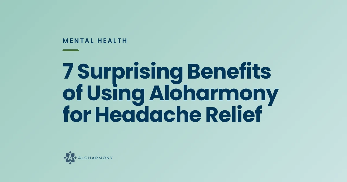 7 Surprising Benefits of Using Aloharmony for Headache Relief