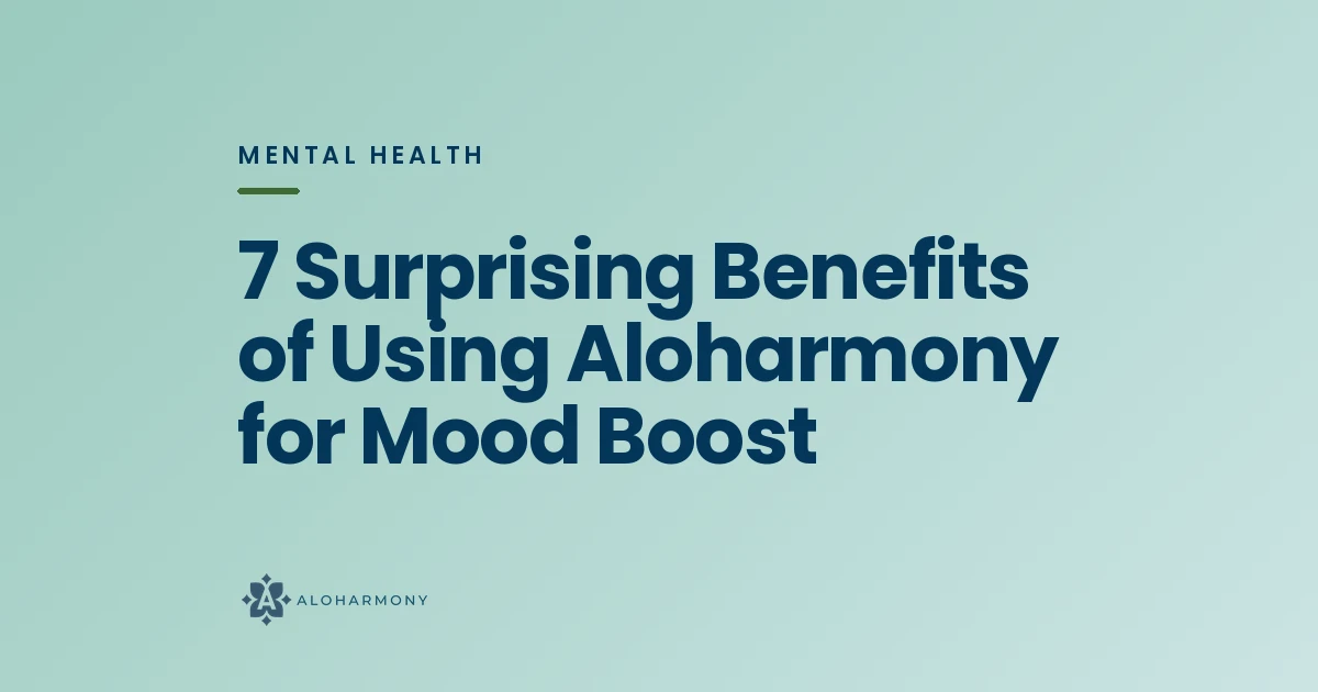7 Surprising Benefits of Using Aloharmony for Mood Boost