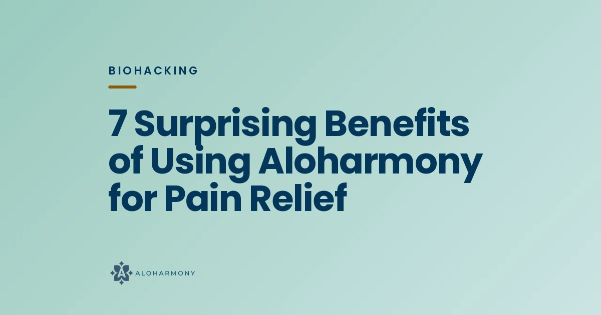 7 Surprising Benefits of Using Aloharmony for Pain Relief