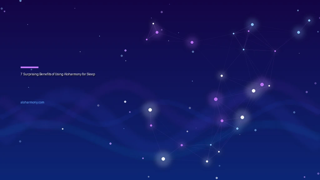 7 Surprising Benefits of Using Aloharmony for Sleep