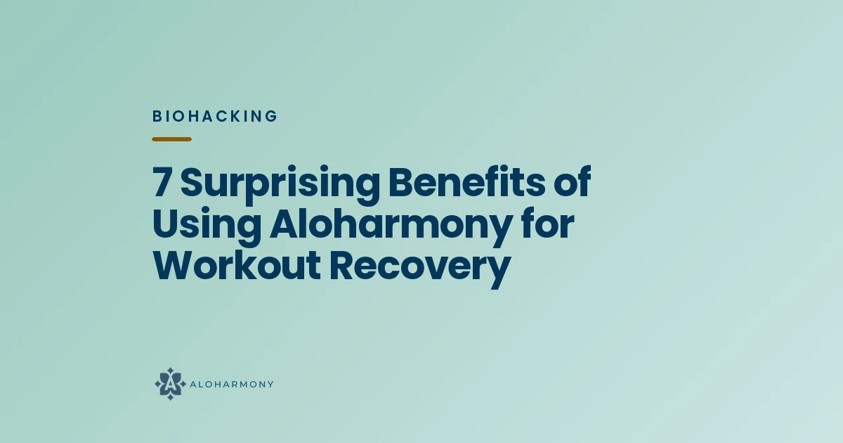 7 Surprising Benefits of Using Aloharmony for Workout Recovery